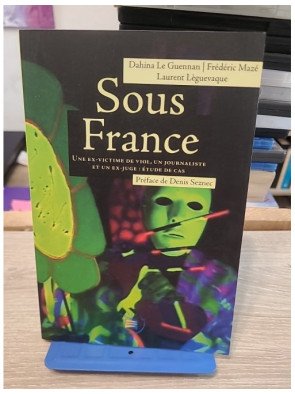 Sous France - Une ex-victime de viol, un journaliste et un ex-juge : étude de cas