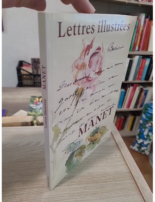 Lettres illustrées - Correspondance d'Édouard Manet en couleurs