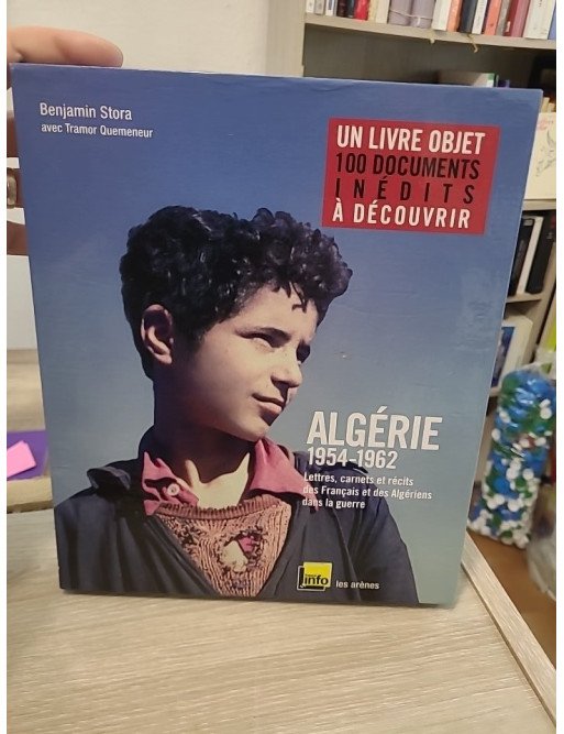 Algérie 1954-1962 - Lettres, carnets et récits des Français et des Algériens dans la guerre