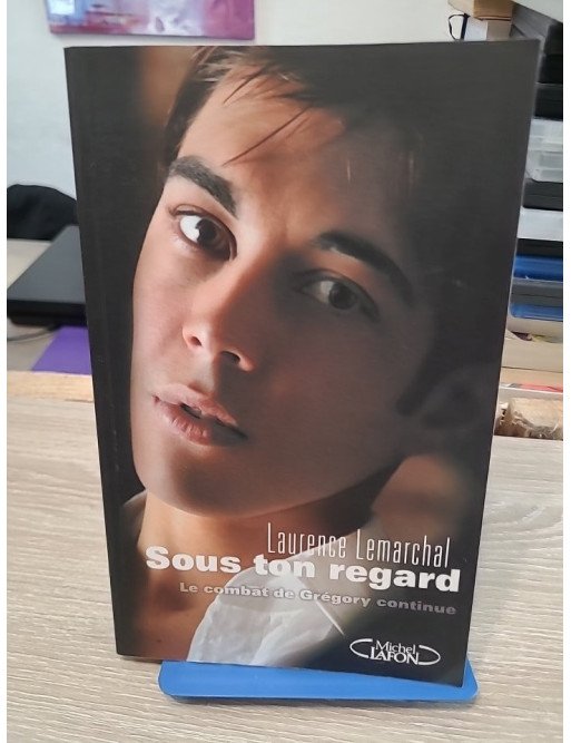 Sous ton regard - Le combat de Grégory continue