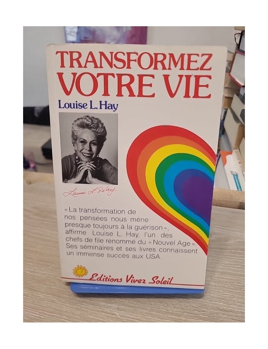 Transformez votre vie - Les clés du développement personnel selon Louise L. Hay