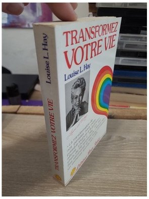 Transformez votre vie - Les clés du développement personnel selon Louise L. Hay