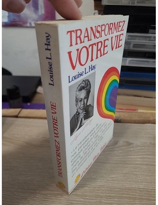 Transformez votre vie - Les clés du développement personnel selon Louise L. Hay