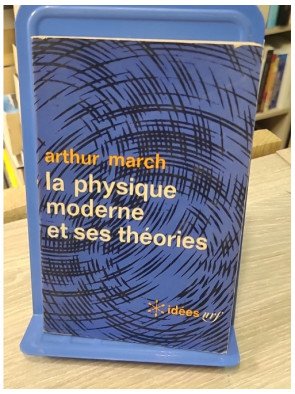 La physique moderne et ses théories – Arthur March | Idées Gallimard