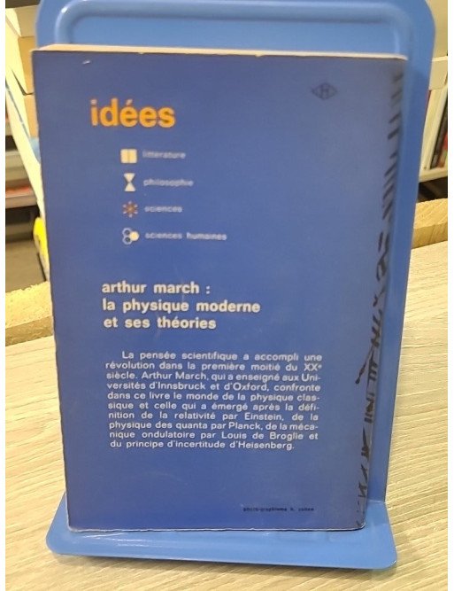 La physique moderne et ses théories – Arthur March | Idées Gallimard
