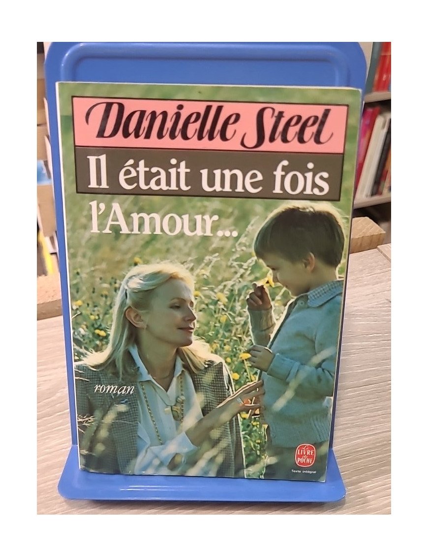 Il était une fois l'amour – Danielle Steel | Le Livre de Poche n°6294