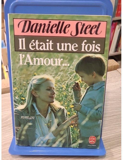 Il était une fois l'amour – Danielle Steel | Le Livre de Poche n°6294