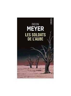 Les Soldats de l aube de Deon Meyer