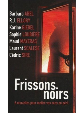 Frissons noirs - 6 Nouvelles Pour Mettre Vos Sens En Péril de Barbara Abel