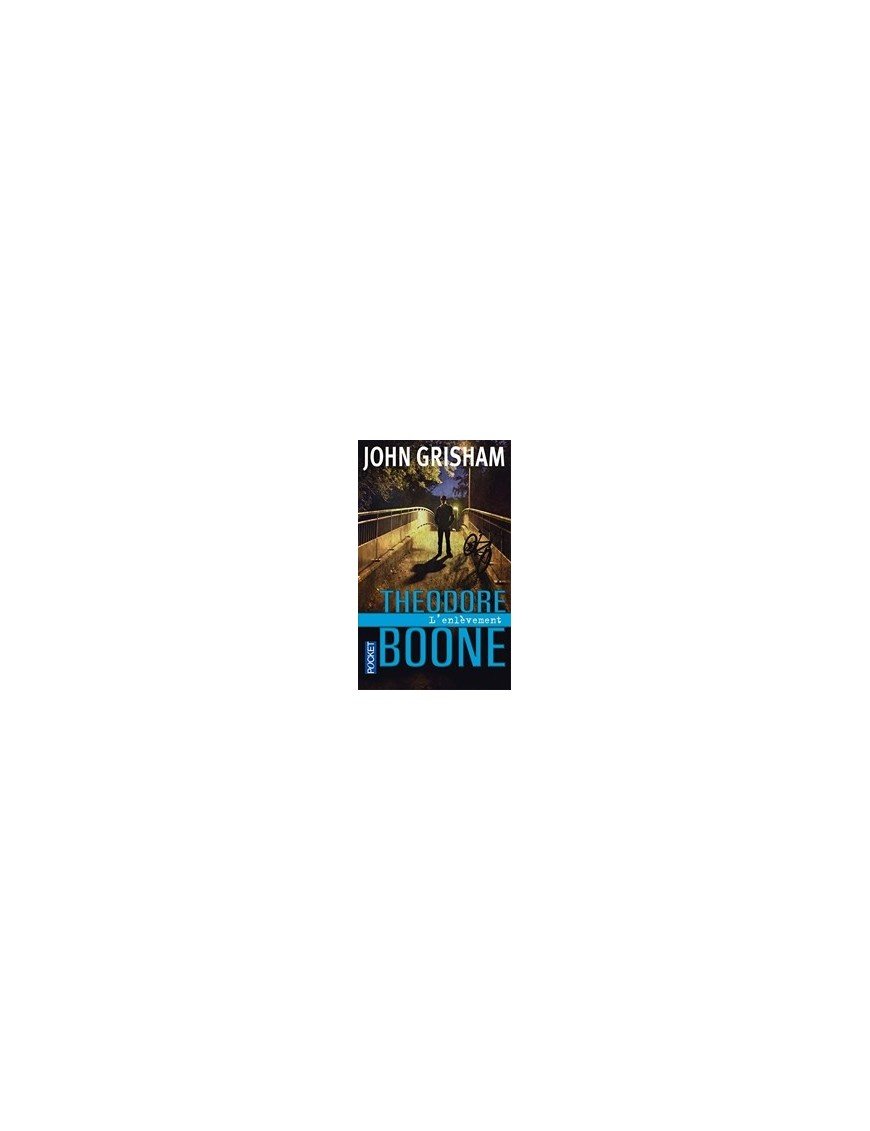 Theodore Boone - L enlèvement de John Grisham