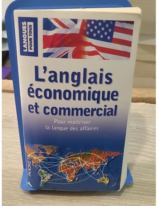 L'anglais économique et commercial - Pour maîtriser la langue des affaires