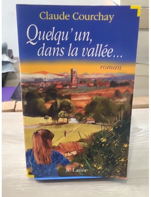 Quelqu'un dans la vallée - Roman de Claude Courchay