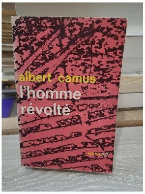 L'homme révolté - Essai philosophique sur la révolte et la liberté par Albert Camus