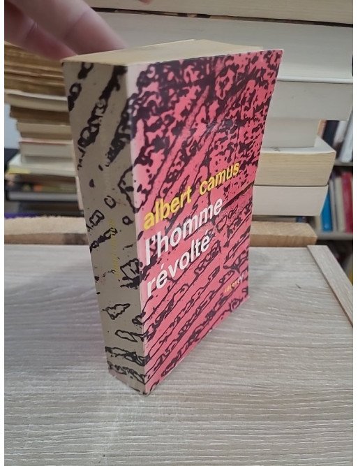 L'homme révolté - Essai philosophique sur la révolte et la liberté par Albert Camus