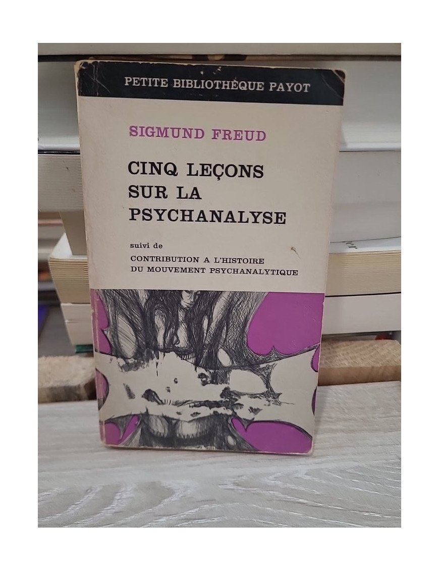 Cinq Leçons sur la psychanalyse - Introduction à la pensée de Sigmund Freud