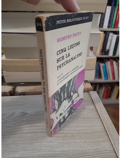Cinq Leçons sur la psychanalyse - Introduction à la pensée de Sigmund Freud