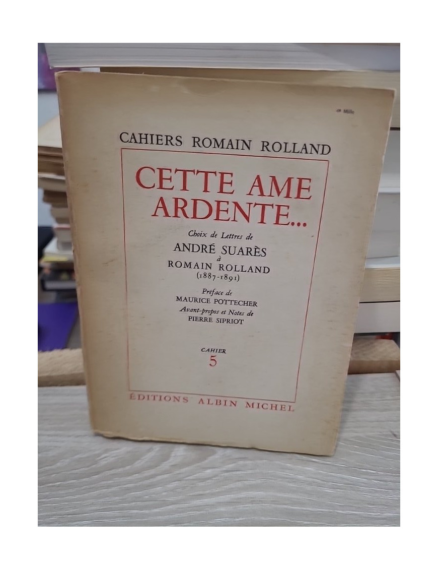 Cette âme ardente - Choix de lettres d’André Suarès à Romain Rolland (Cahier 5)