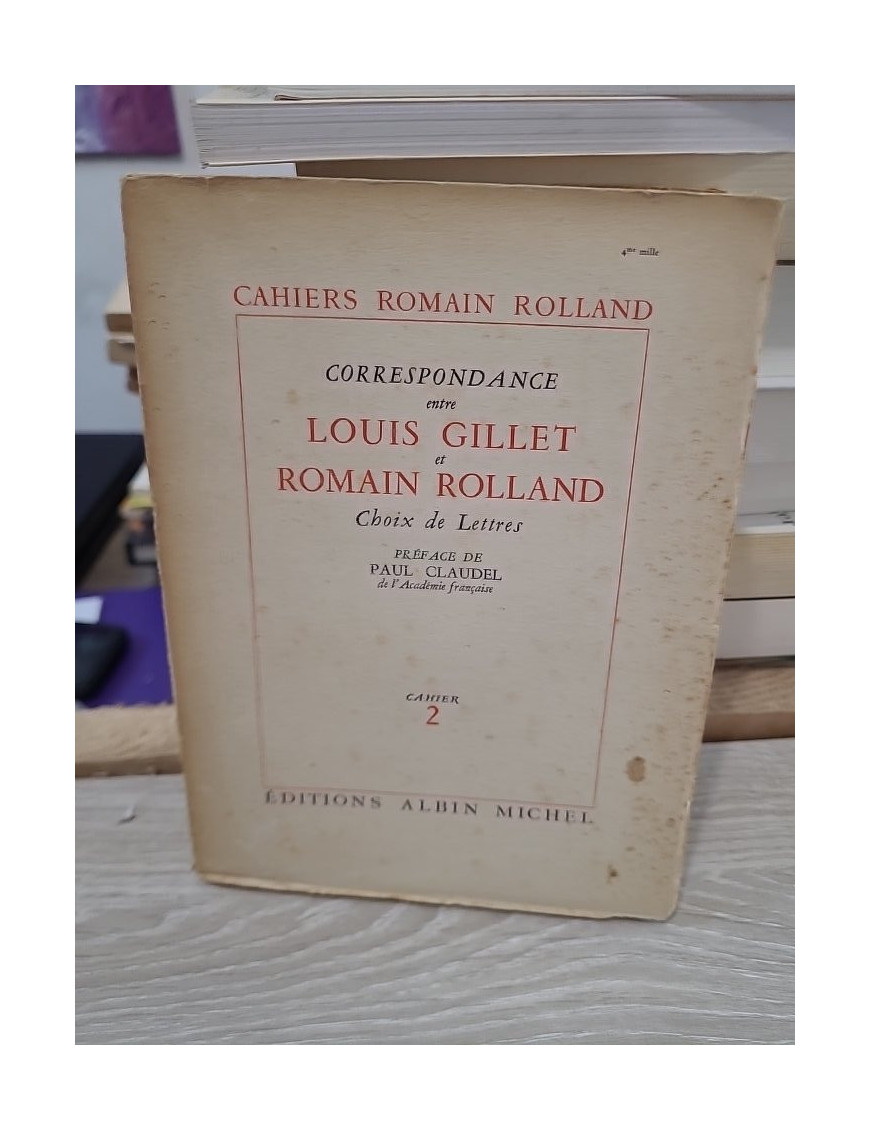 Correspondance - Lettres entre Louis Gillet et Romain Rolland, préface de Paul Claudel