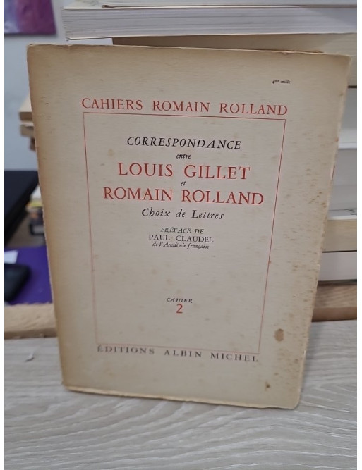 Correspondance - Lettres entre Louis Gillet et Romain Rolland, préface de Paul Claudel