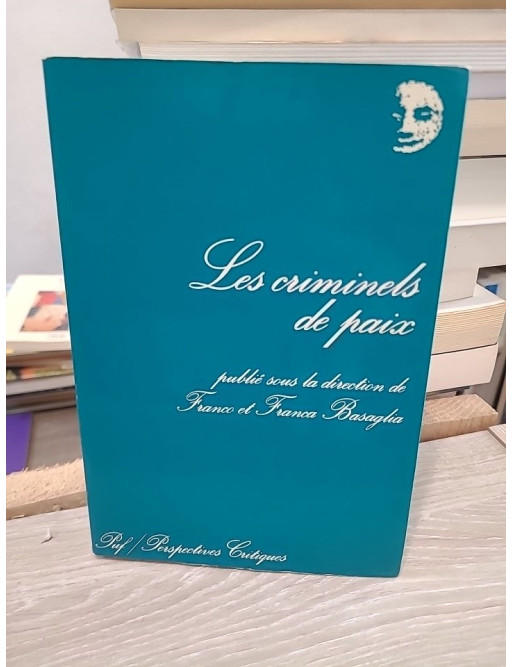 Les criminels de paix - Recherches sur les intellectuels et leurs techniques comme préposés à l'oppression