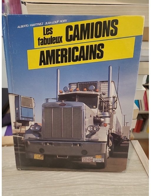 Les fabuleux camions américains - Histoire et modèles emblématiques des trucks des États-Unis