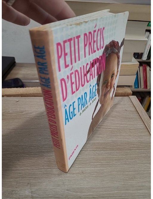 Petit précis d'éducation âge par âge : 6 mois - 6 ans