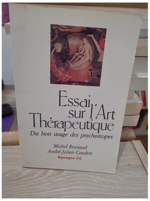 Essai sur l'art thérapeutique - Du bon usage des psychotropes