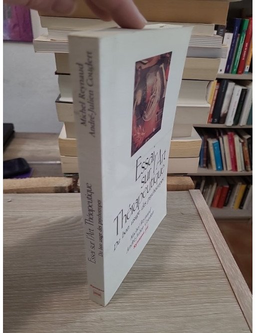 Essai sur l'art thérapeutique - Du bon usage des psychotropes