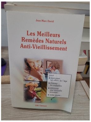 Les meilleurs remèdes naturels anti-vieillissement - Pour repousser les effets de l'âge et préserver sa vitalité
