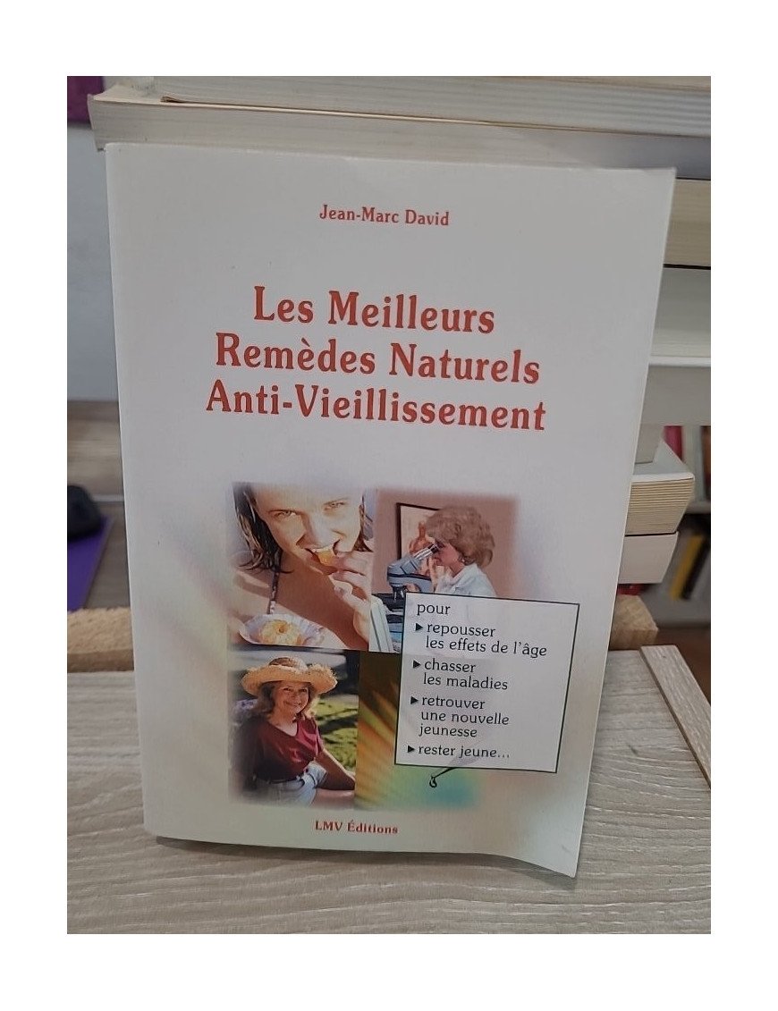 Les meilleurs remèdes naturels anti-vieillissement - Pour repousser les effets de l'âge et préserver sa vitalité