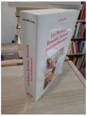 Les meilleurs remèdes naturels anti-vieillissement - Pour repousser les effets de l'âge et préserver sa vitalité