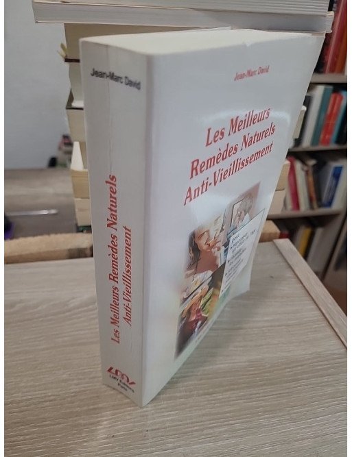 Les meilleurs remèdes naturels anti-vieillissement - Pour repousser les effets de l'âge et préserver sa vitalité