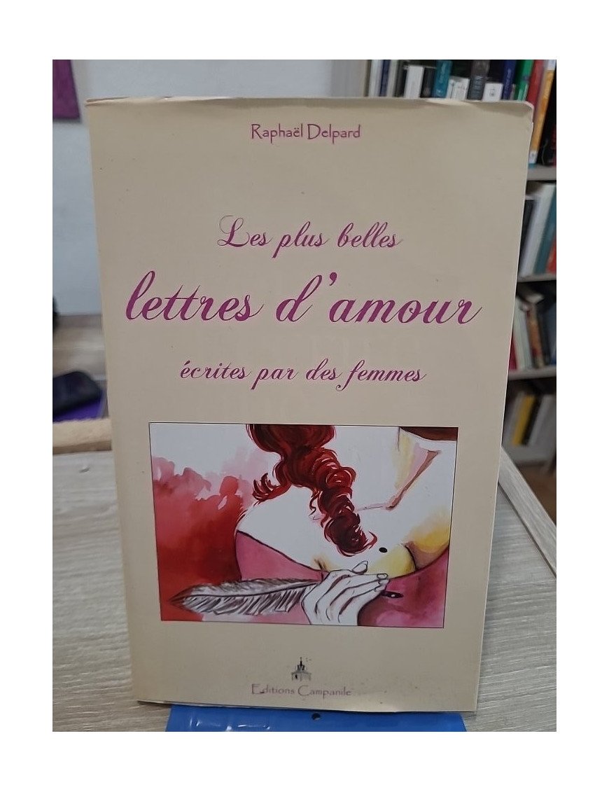 Les Plus Belles Lettres d'Amour - Correspondances amoureuses à travers l'histoire
