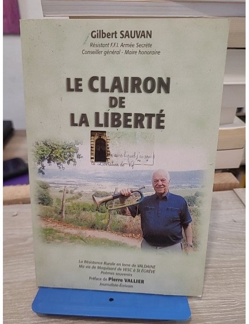 Le Clairon de la Liberté : La résistance rurale en terre de Valdaine, ma vie de maquisard de Vesc à Saint-Égrève