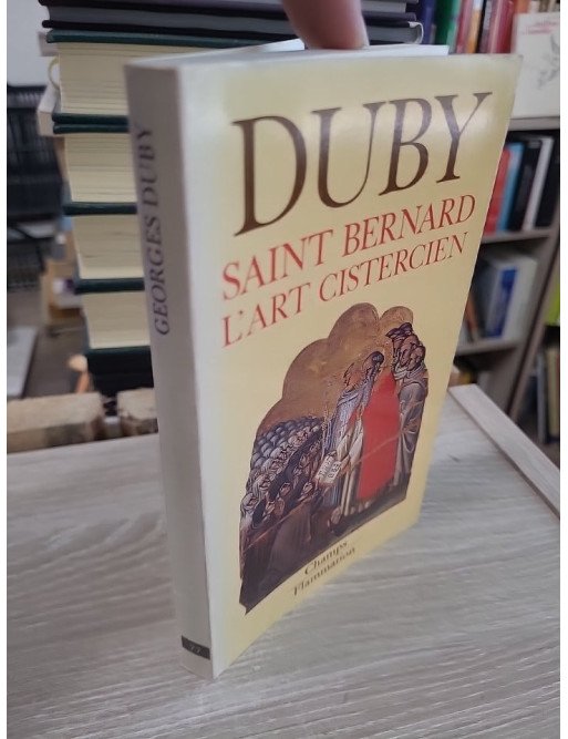 Saint-Bernard : L'art cistercien - Georges Duby