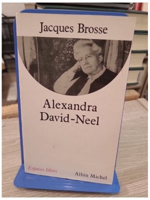 Alexandra David-Neel : Aventure et spiritualité - Jacques Brosse