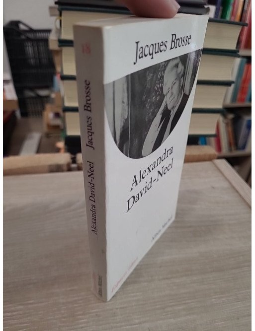 Alexandra David-Neel : Aventure et spiritualité - Jacques Brosse