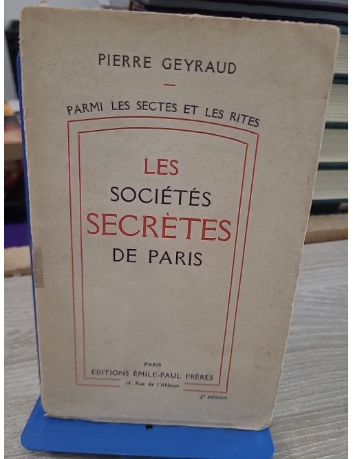 Les sociétés secrètes de Paris : parmi les sectes et les rites