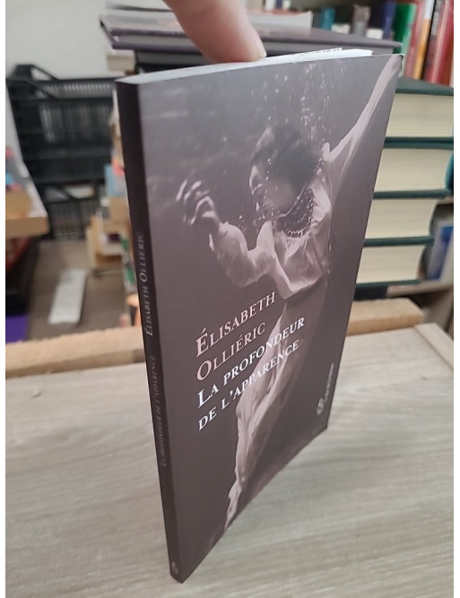 La Profondeur de l'apparence - Elisabeth Olliéric