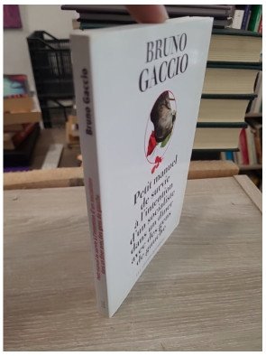 Petit manuel de survie à l'attention d'un socialiste lors d'un dîner avec des gens de gauche - Bruno Gaccio