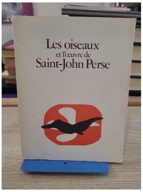 Les Oiseaux et l'œuvre de Saint-John Perse - Catalogue d'exposition Fondation Saint-John Perse