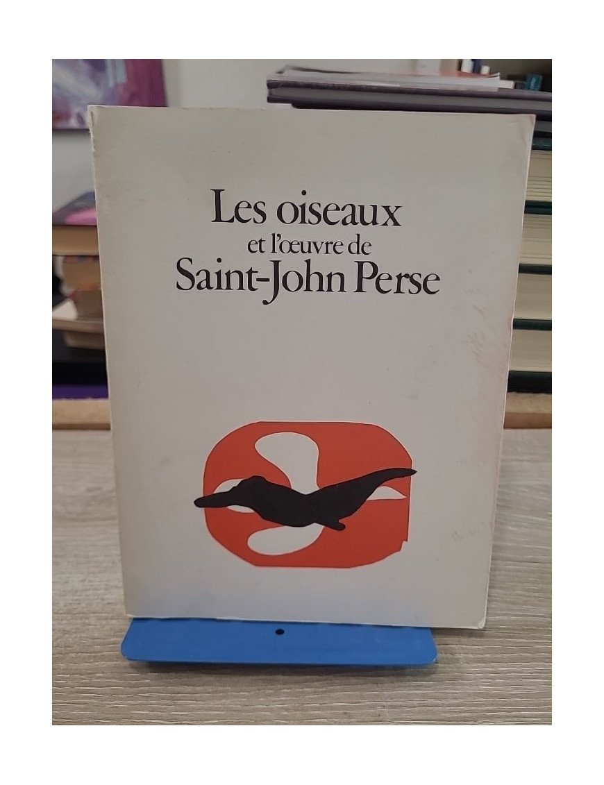 Les Oiseaux et l'œuvre de Saint-John Perse - Catalogue d'exposition Fondation Saint-John Perse