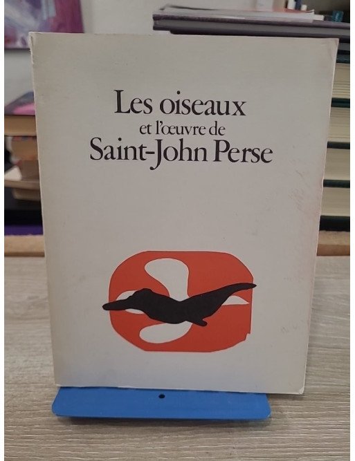Les Oiseaux et l'œuvre de Saint-John Perse - Catalogue d'exposition Fondation Saint-John Perse