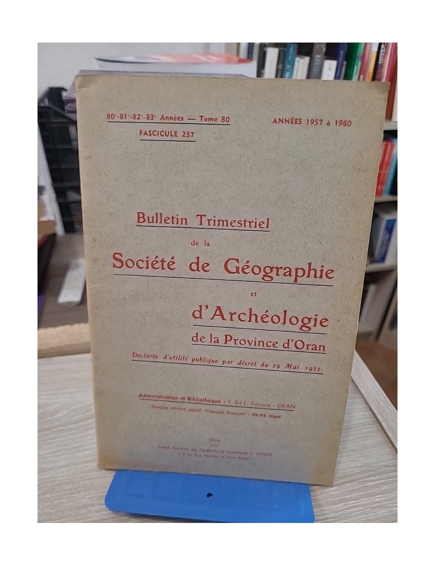 Tome 80 - Bulletin trimestriel de la Société de Géographie et Archéologie de la Province d'Oran