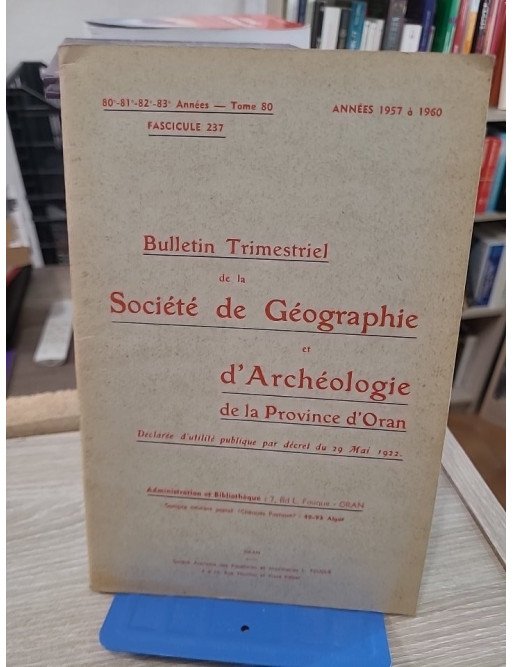 Tome 80 - Bulletin trimestriel de la Société de Géographie et Archéologie de la Province d'Oran
