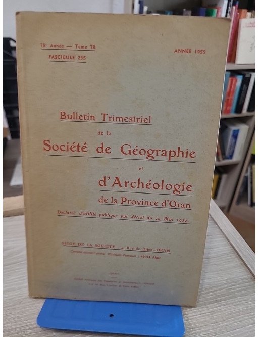 Tome 78 - Bulletin trimestriel de la Société de Géographie et Archéologie de la Province d'Oran