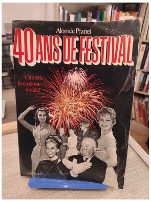 40 Ans de Festival : Cannes, le cinéma en fête - Planel, Alomée