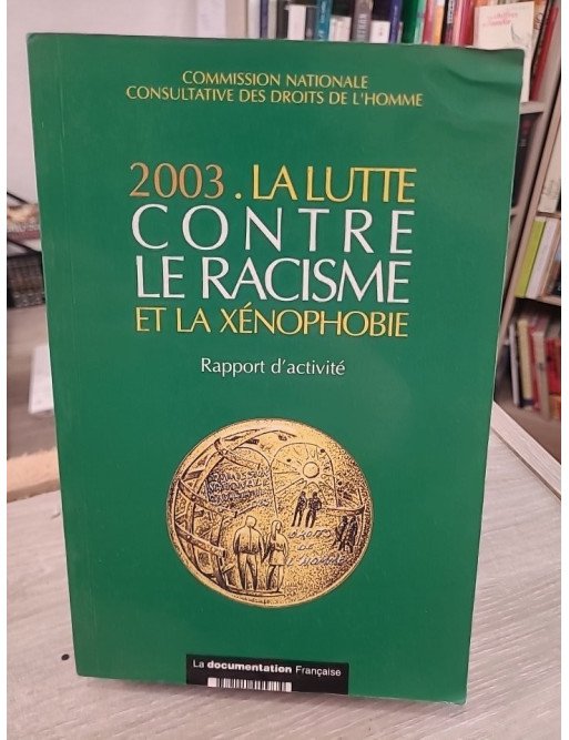 La lutte contre le racisme et la xénophobie – Rapport d'activité 2003