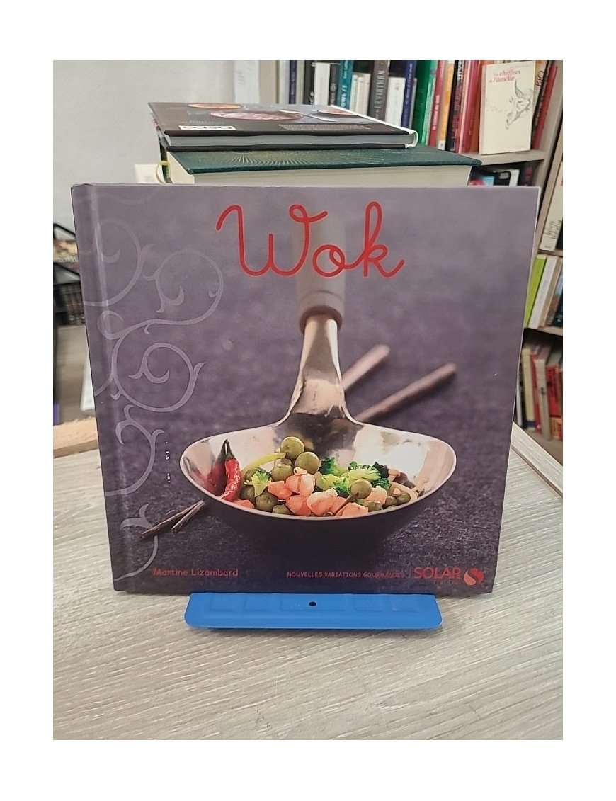 Wok – Nouvelles variations gourmandes : 30 recettes salées et sucrées au wok