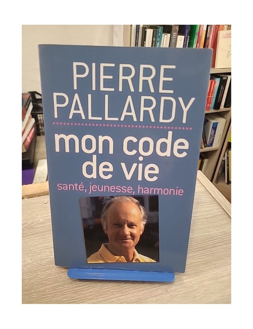 Mon code de vie : santé, jeunesse, harmonie